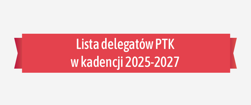 Lista Delegatów PTK w kadencji 2025-2027