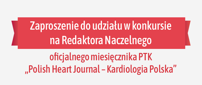 Zaproszenie do udziału w konkursie na Redaktora Naczelnego oficjalnego miesięcznika „Polish Heart Journal - Kardiologia Polska”