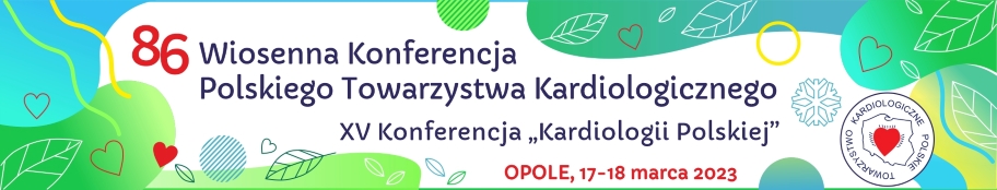 86. Wiosenna Konferencja PTK/ XV Konferencja „Kardiologii Polskiej” 