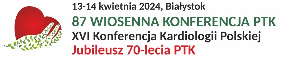 87 Wiosenna Konferencja PTK / XVI Konferencja „Kardiologii Polskiej” / Jubileusz 70-lecia PTK