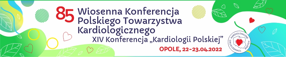 85 Wiosenna Konferencja PTK/ XIV Konferencja „Kardiologii Polskiej”
